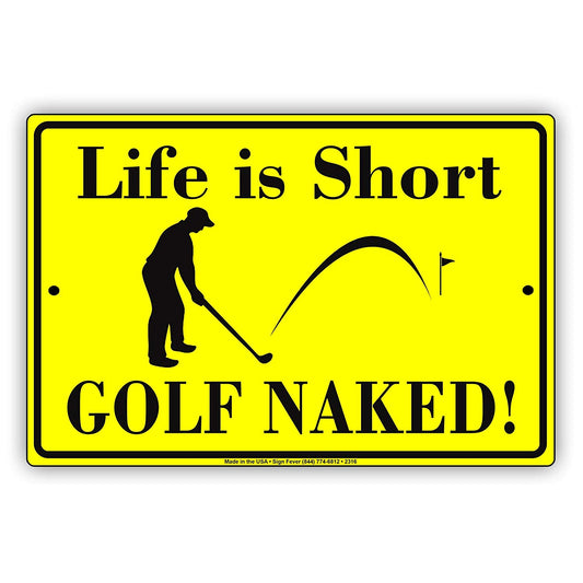 Life Is Short Golf Is Naked! With Graphic Golfer Enthusiasts Hilarious Epic Funny Novelty Aluminum