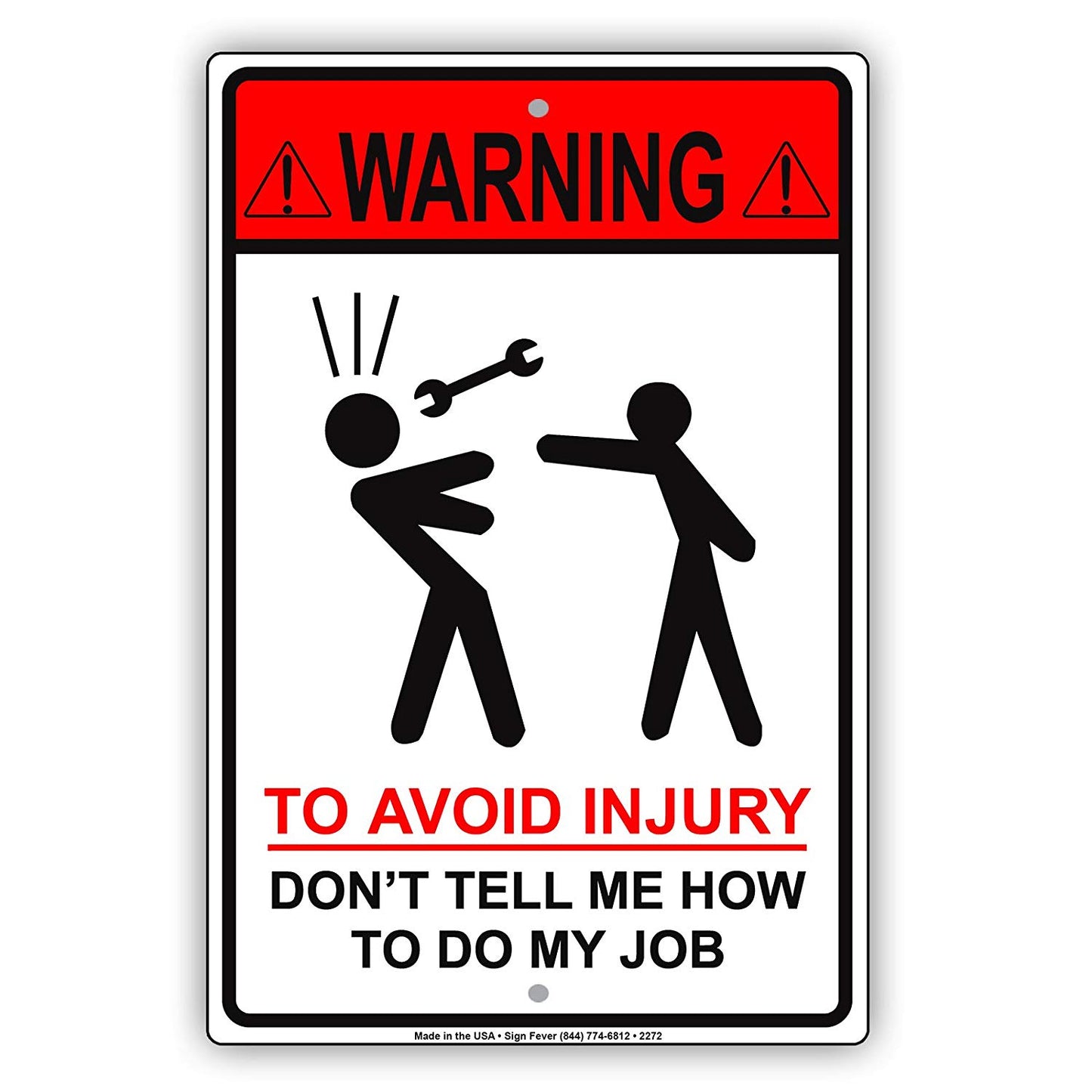 Warning To Avoid Injury Don’t Tell Me How To Do My Job Hilarious Epic Funny Novelty Aluminum