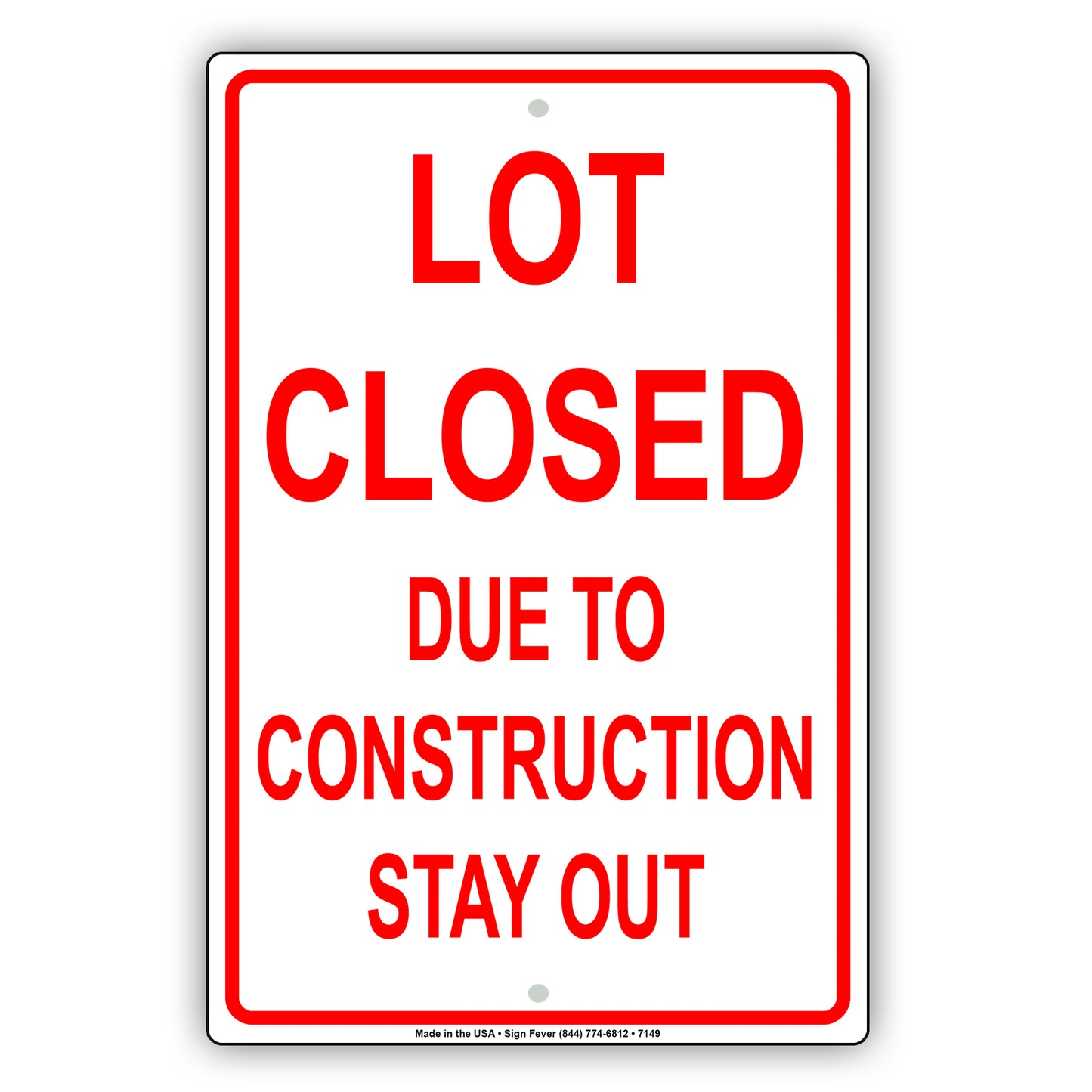 Notice Lot Closed Due To Construction Stay Out Parking Area Aluminum Metal Sign Plate