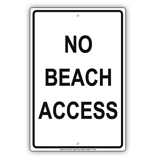 No Beach Access Restriction Strictly Prohibited Aluminum Metal Sign Plate