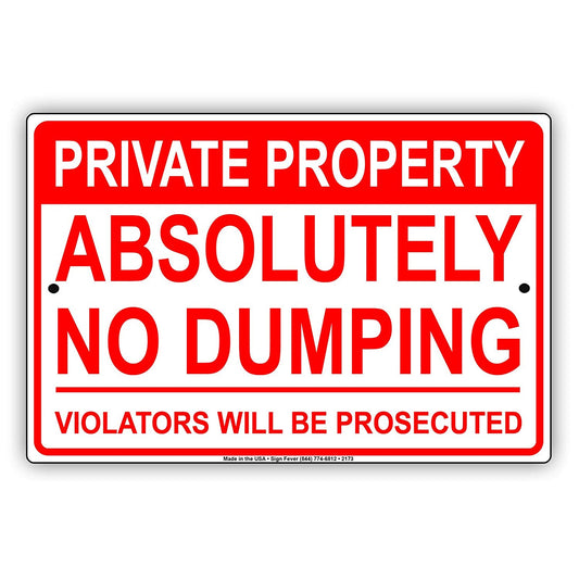 Private Property Absolutely No Dumping Violators Will Be Prosecuted Restriction Notice Aluminum