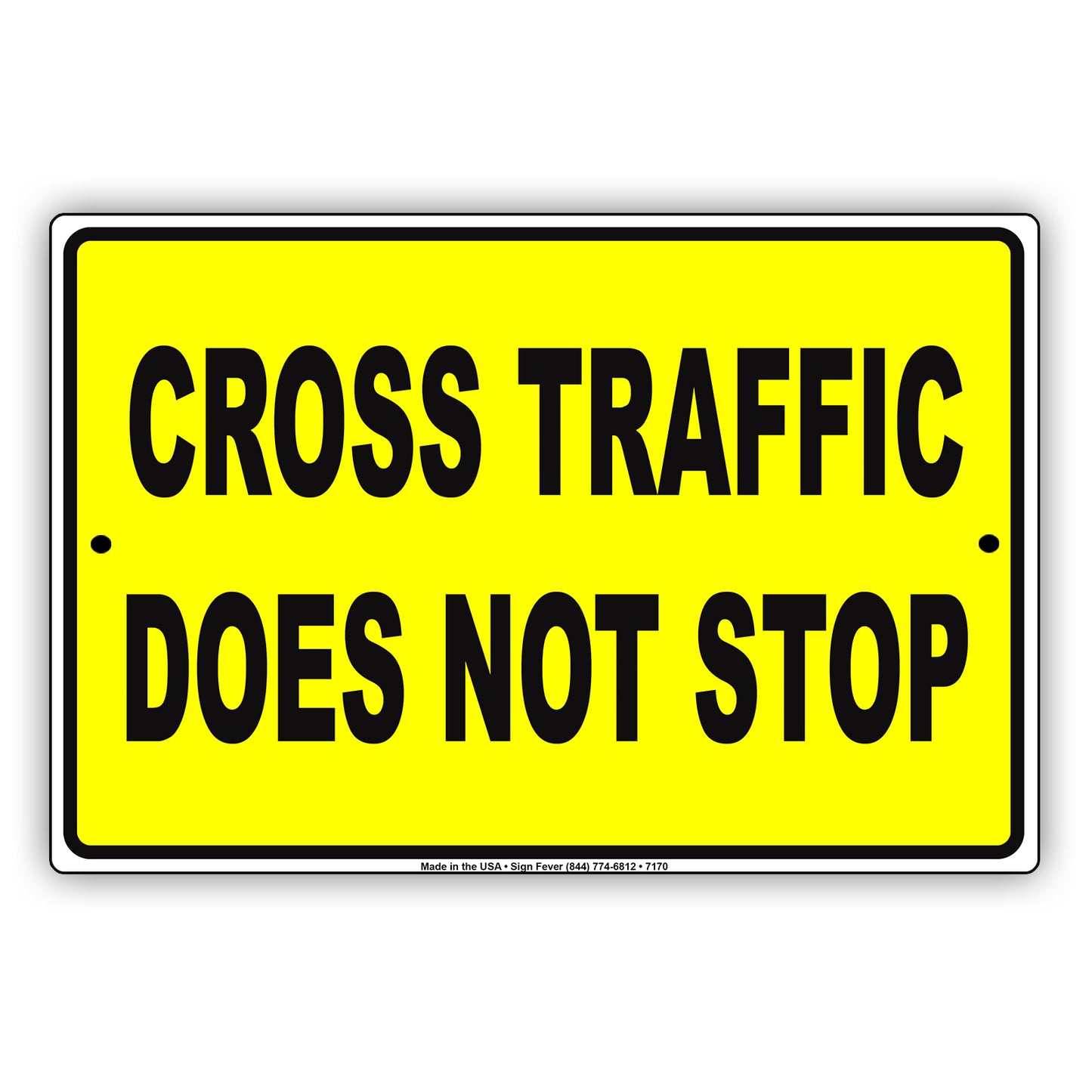 Cross Traffic Does Not Stop Notice Caution Aluminum Metal Sign Plate