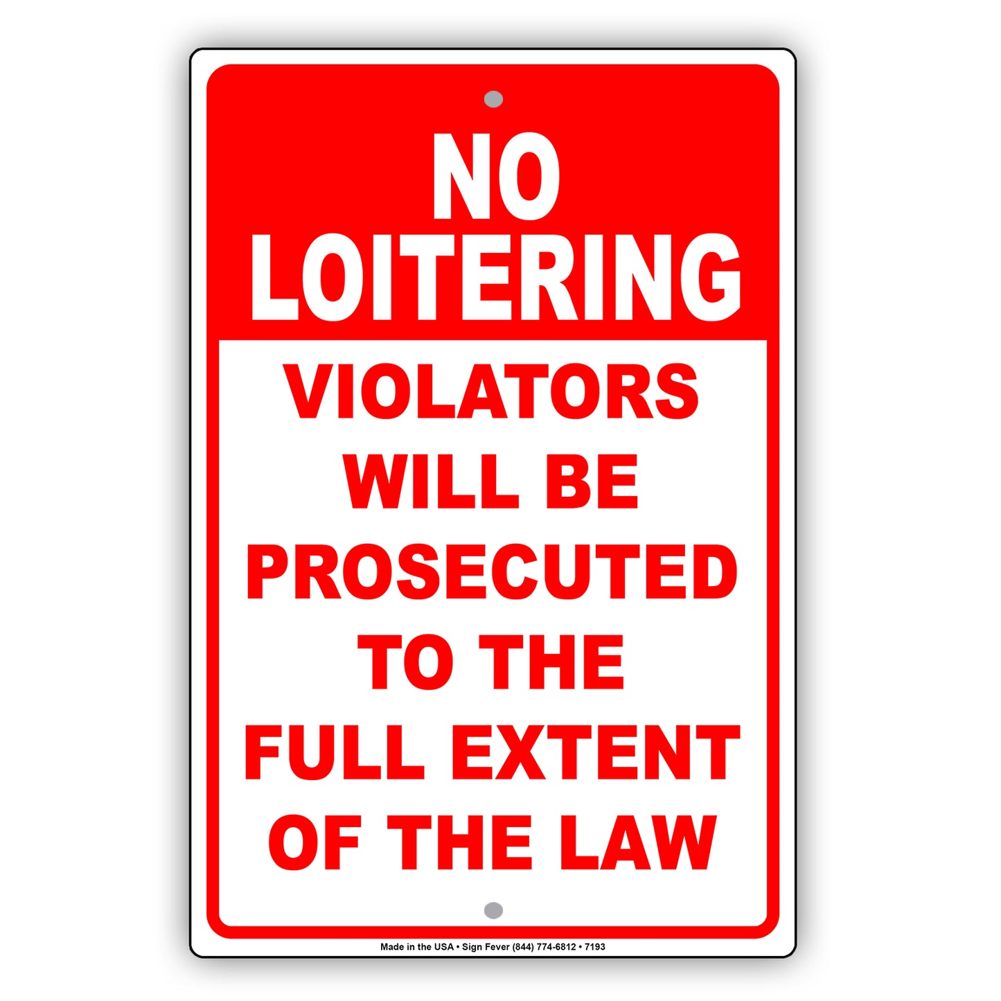 No Loitering Violators Will Be Prosecuted To The Full Extent Of The Law Aluminum Metal Sign Plate