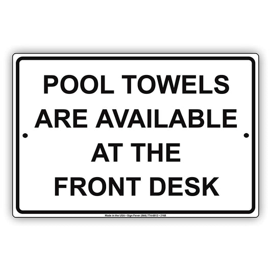 Pool Towels Are Available At The Front Desk Informational Alert Caution Notice Aluminum