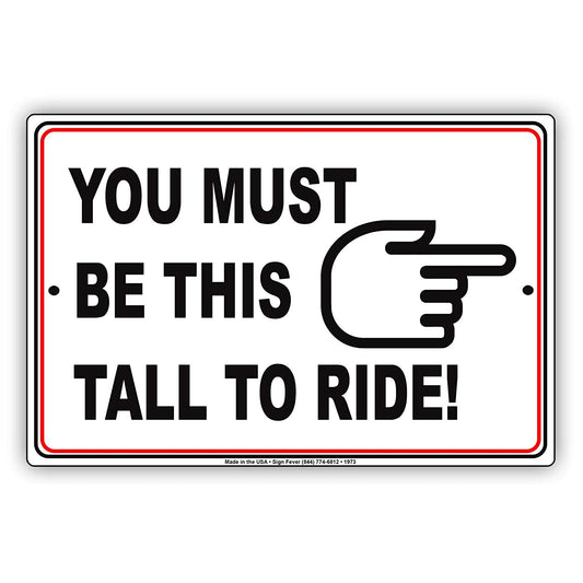 You Must Be This Tall To Ride With Graphic Restriction Alert Caution Warning Notice Aluminum