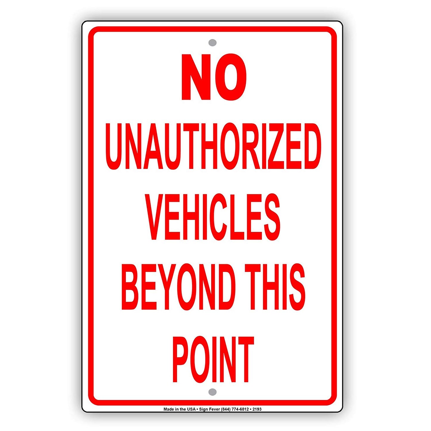 No Unauthorized Vehicles Beyond This Point Restriction Alert Caution Warning Notice Aluminum