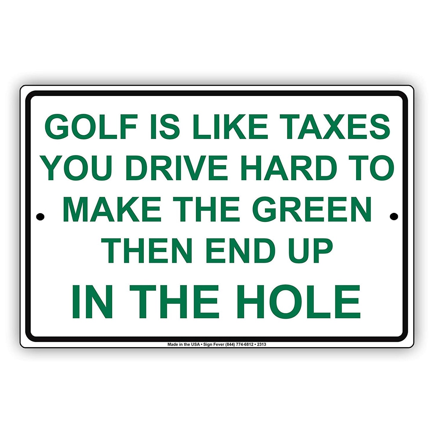Golf Is Like Taxes You Drive Hard To Make The Green Then End Up In The Hole Hilarious Aluminum
