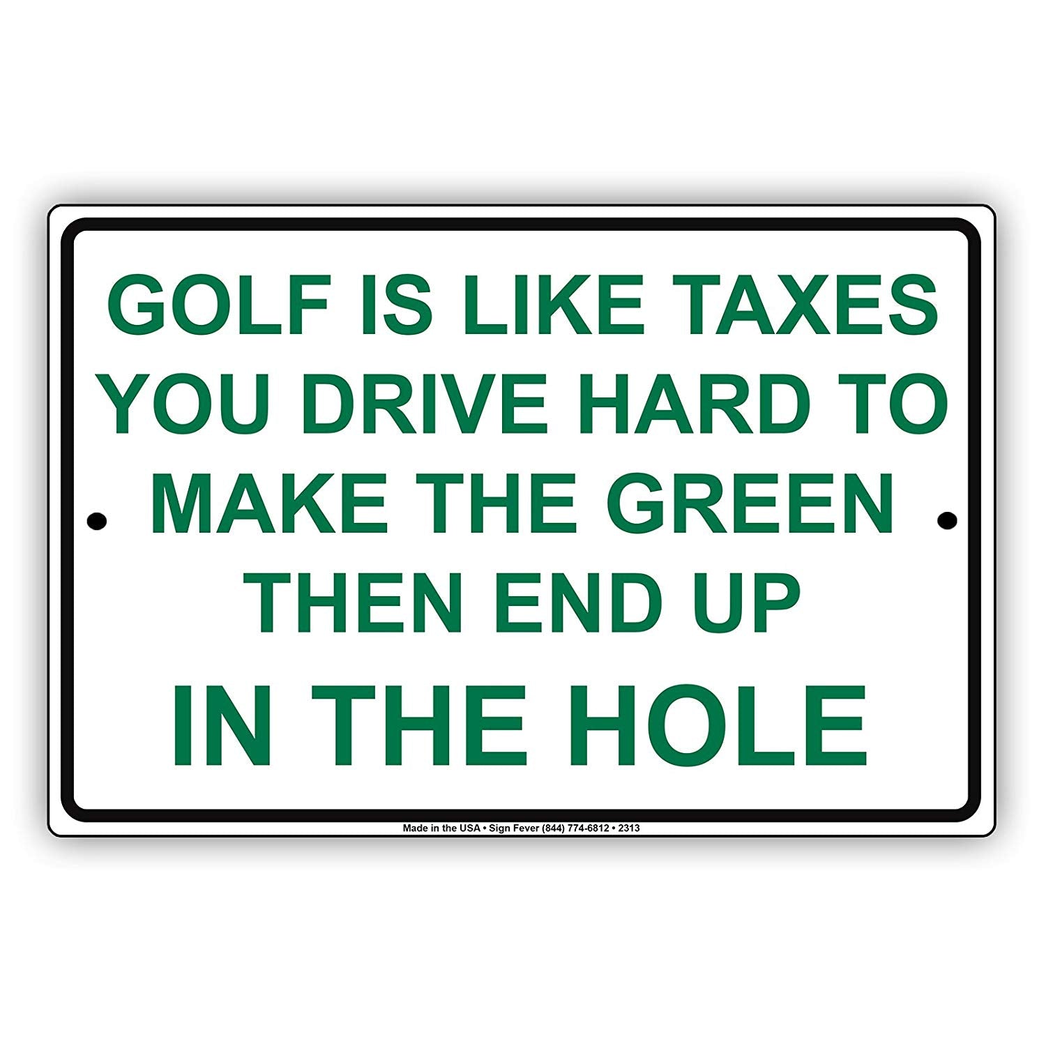 Golf Is Like Taxes You Drive Hard To Make The Green Then End Up In The Hole Hilarious Aluminum