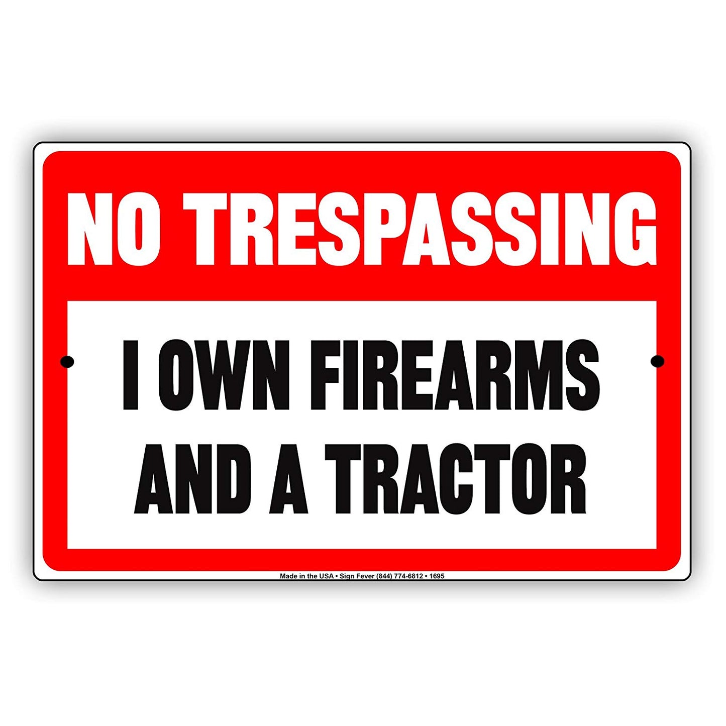 No Trespassing I Own Firearms And A Tractor Funny Private Property Surveillance Notice Aluminum