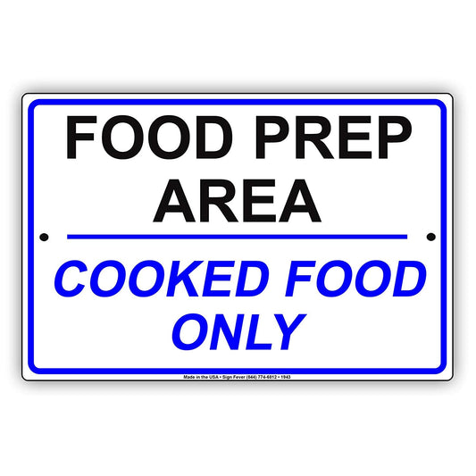 Food Prep Area Cooked Food Only Health Safety Alert Caution Warning Notice Aluminum