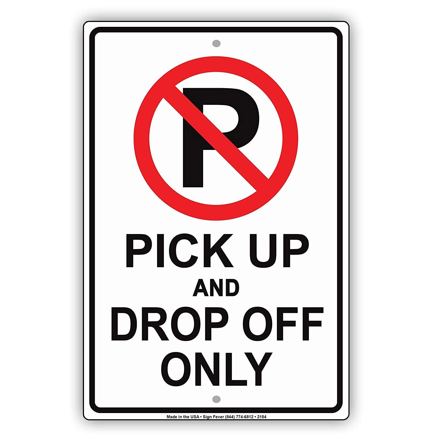 Pick Up And Drop Off Only No Parking With Graphic Alert Caution Warning Notice Aluminum