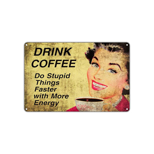 Drink Coffee Do Stupid Things Faster With More Energy Novelty Retro Wall Decor Art Store Aluminum