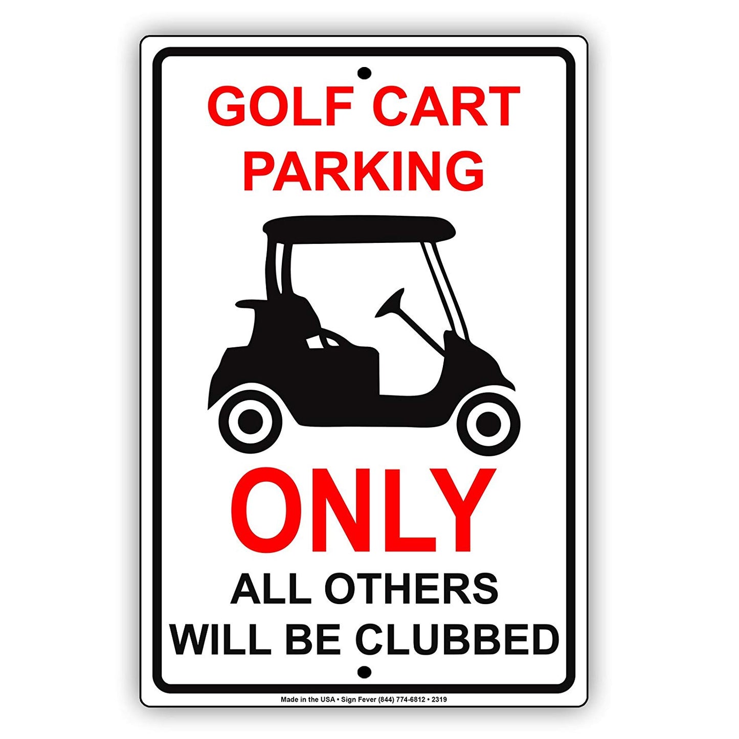 Golf Cart Parking Only All Others Will Be Clubbed With Graphic Hilarious Epic Funny Aluminum