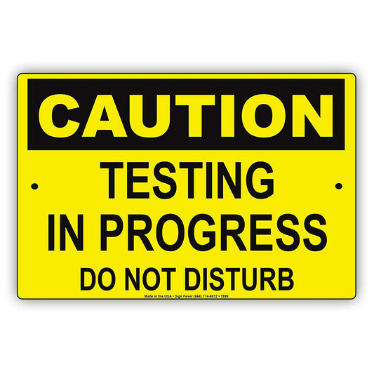 Caution Testing In Progress Do Not Disturb Laboratory School Alert Caution Warning Notice Aluminum