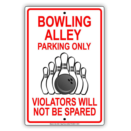 Bowling Alley Parking Only Violators Will Not Be Spared Reserved Hilarious Epic Novelty Aluminum