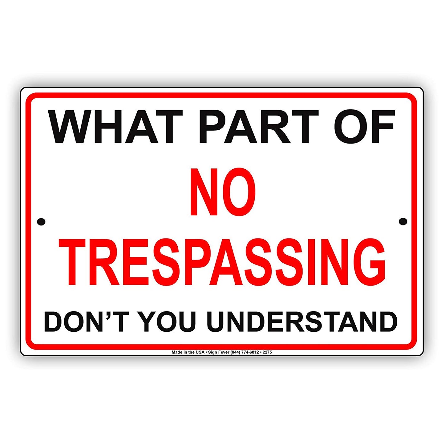 What Part Of No Trespassing Don't You Understand Hilarious Epic Funny Novelty Notice Aluminum