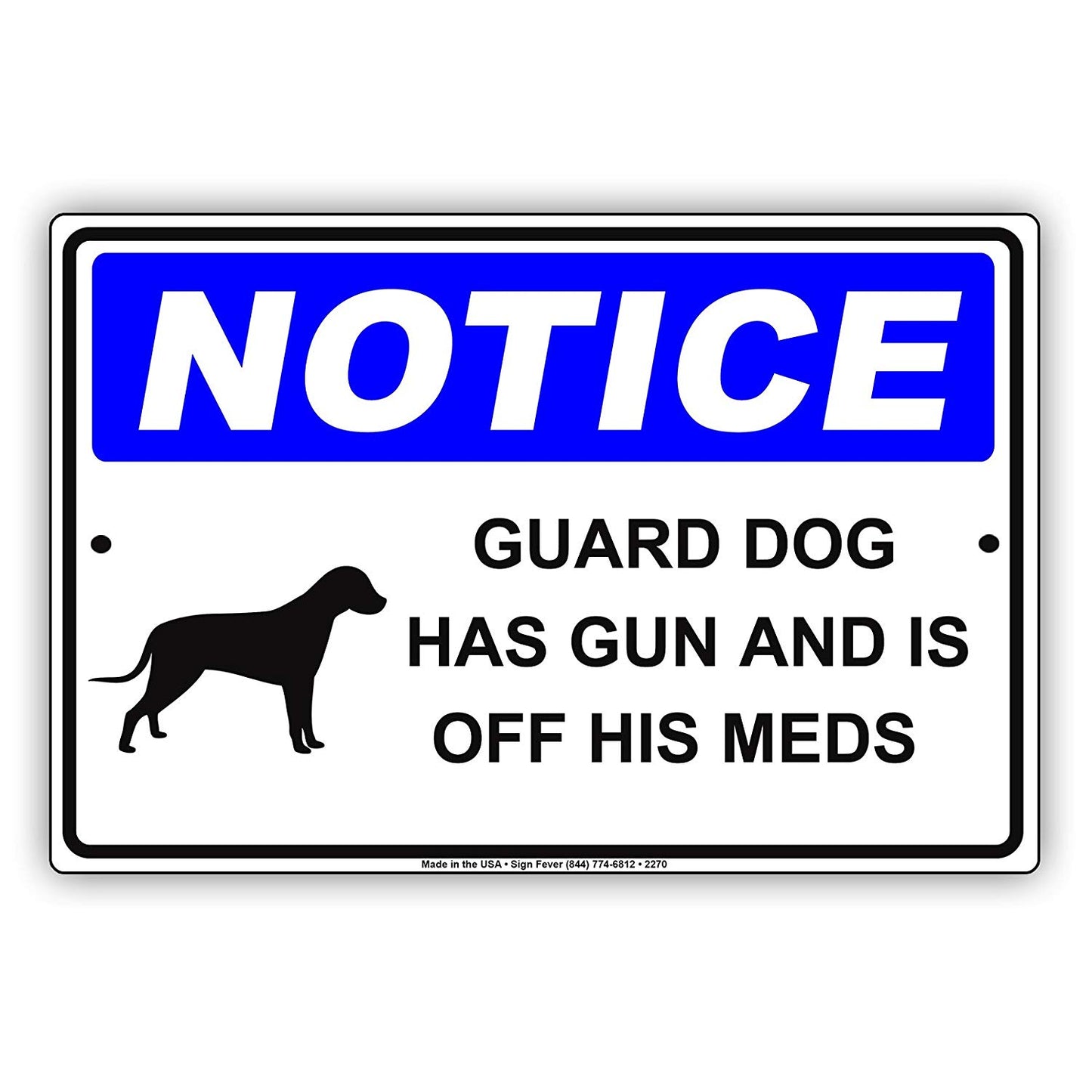 Guard Dog Has Gun And Is Off His Meds Hilarious Epic Funny Novelty Caution Alert Notice Aluminum