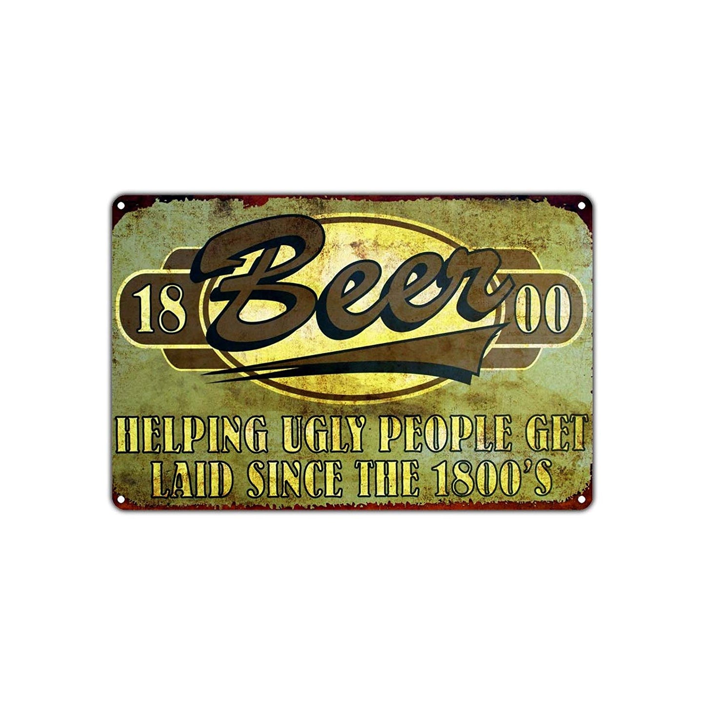 Beer Helping Ugly People Get Laid Since 1800s Humorous Funny Novelty Vintage Retro Decor Aluminum