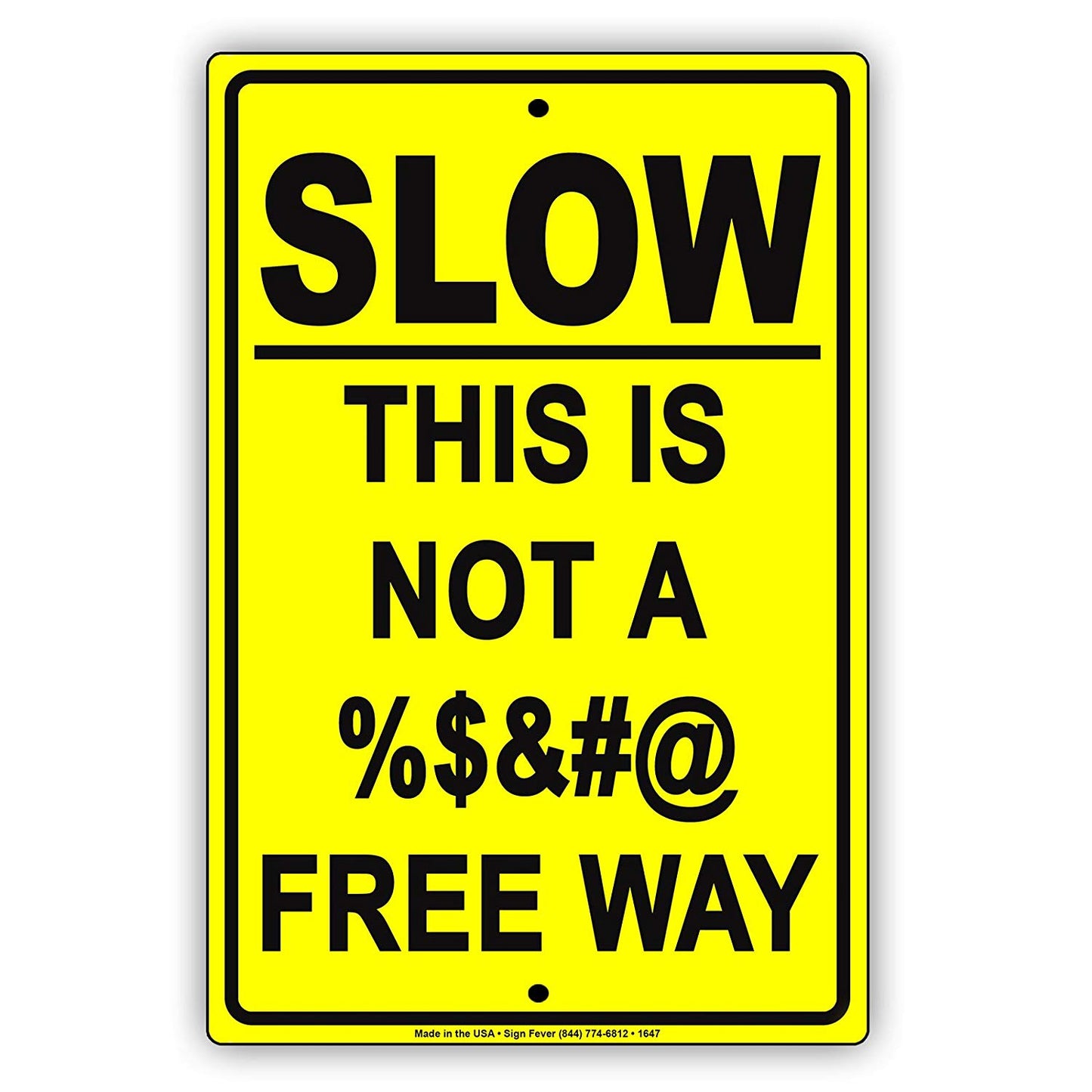 Slow This Is Not A %$&#@ Free Way Funny Gag Highway Traffic Road Surveillance Notice Aluminum