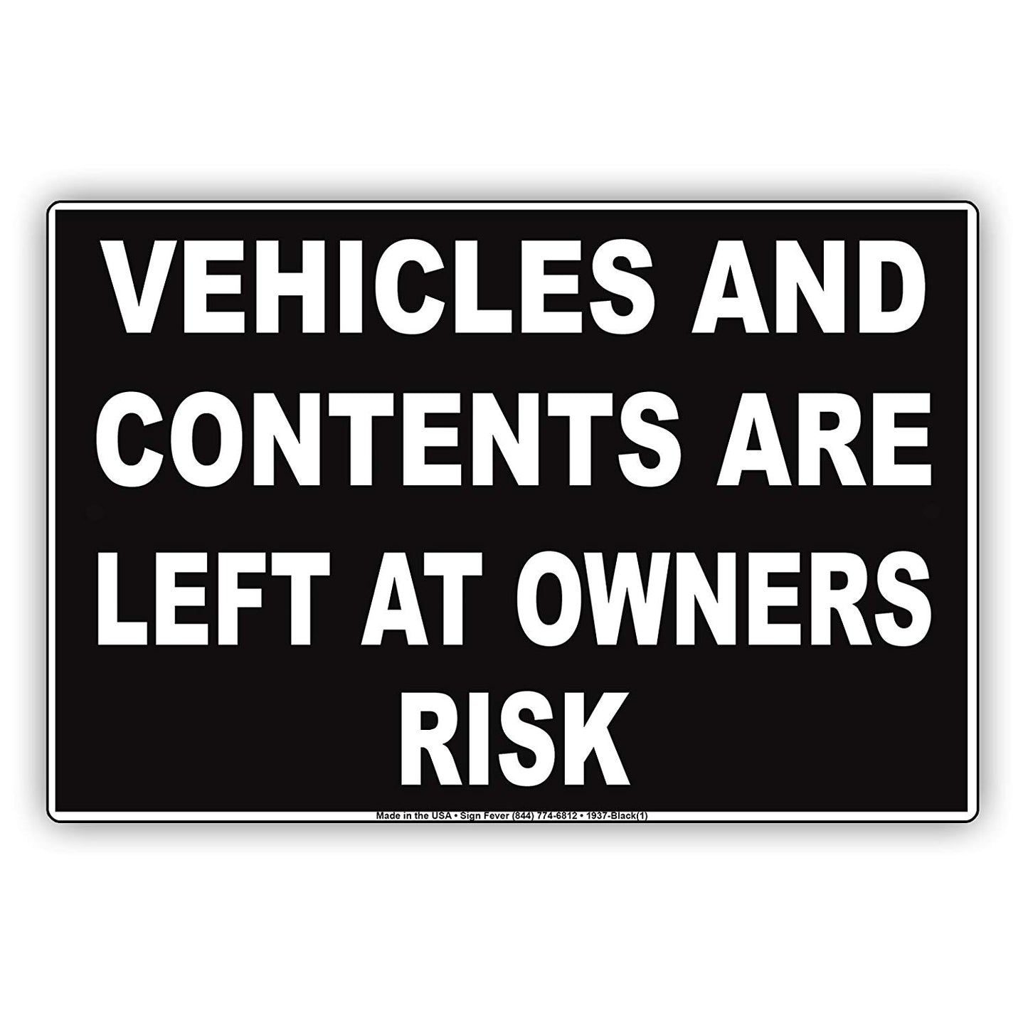 Vehicles And Contents Are Left At Owners Risk Restriction Alert Caution Warning Notice Aluminum