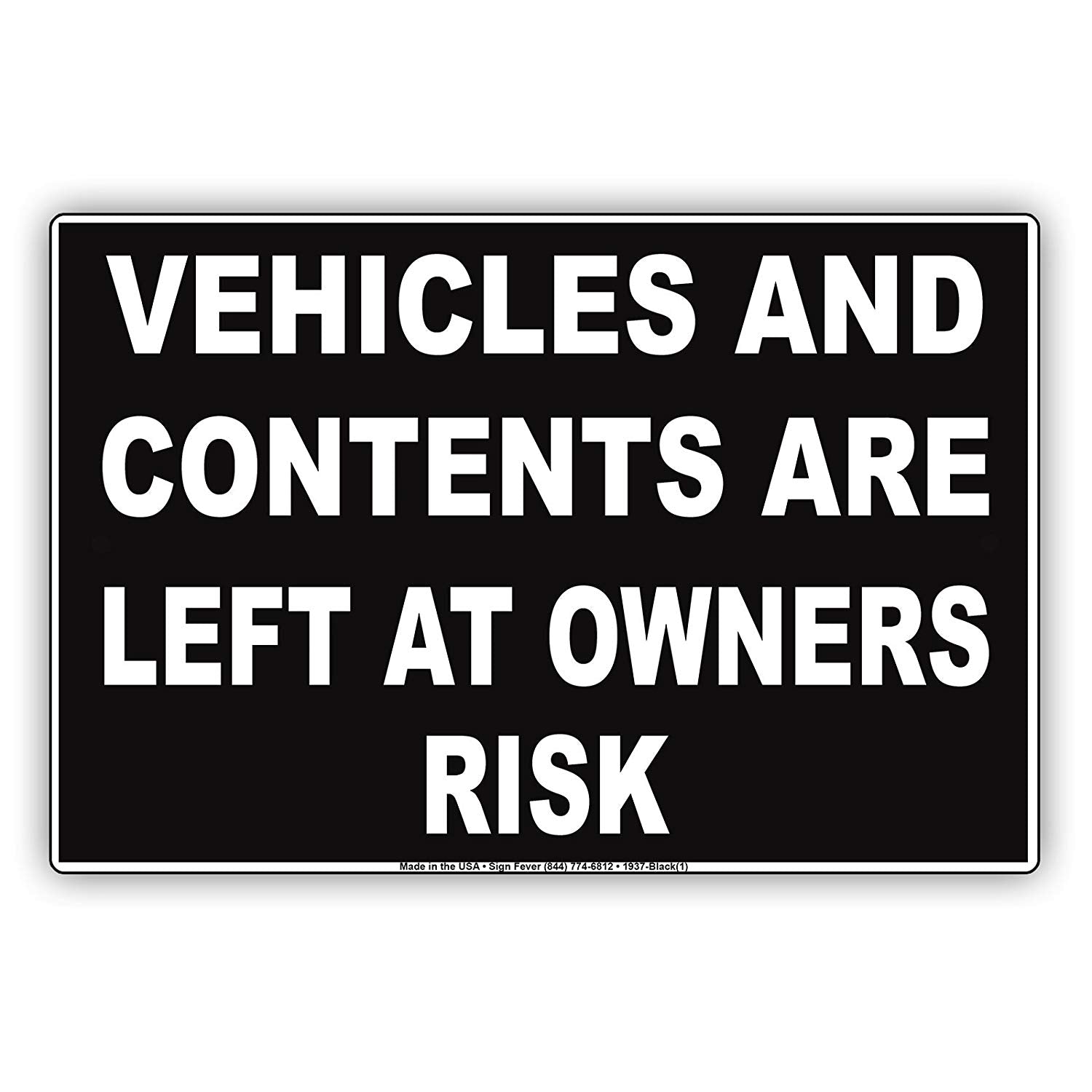 Vehicles And Contents Are Left At Owners Risk Restriction Alert Caution Warning Notice Aluminum