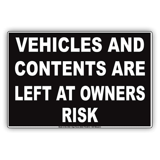 Vehicles And Contents Are Left At Owners Risk Restriction Alert Caution Warning Notice Aluminum