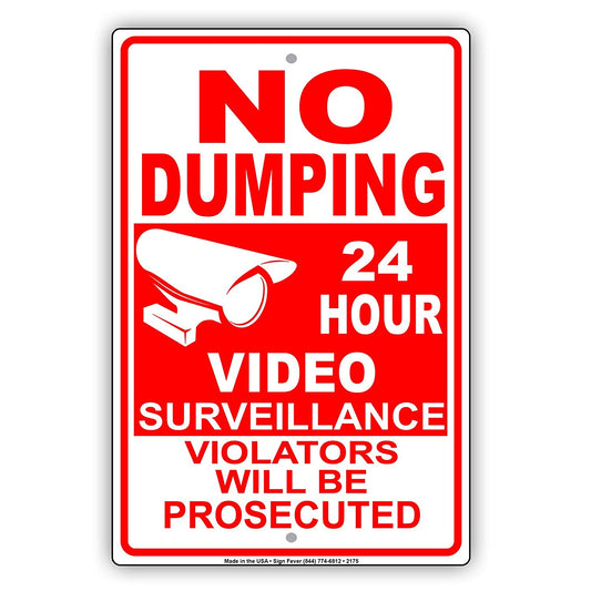 No Dumping 24 Hour Surveillance Violators Will Be Prosecuted With Graphic Restriction Aluminum