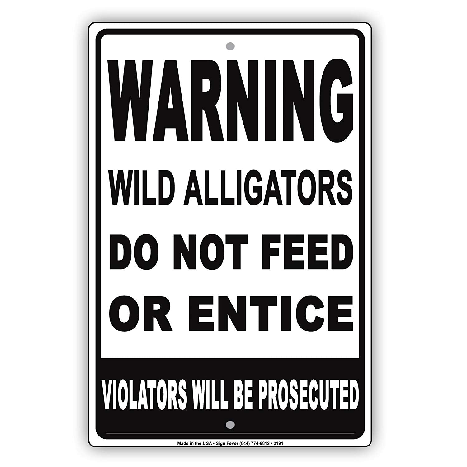 Wild Alligators Do Not Feed Or Entice Violators Will Be Prosecuted Alert Warning Notice Aluminum