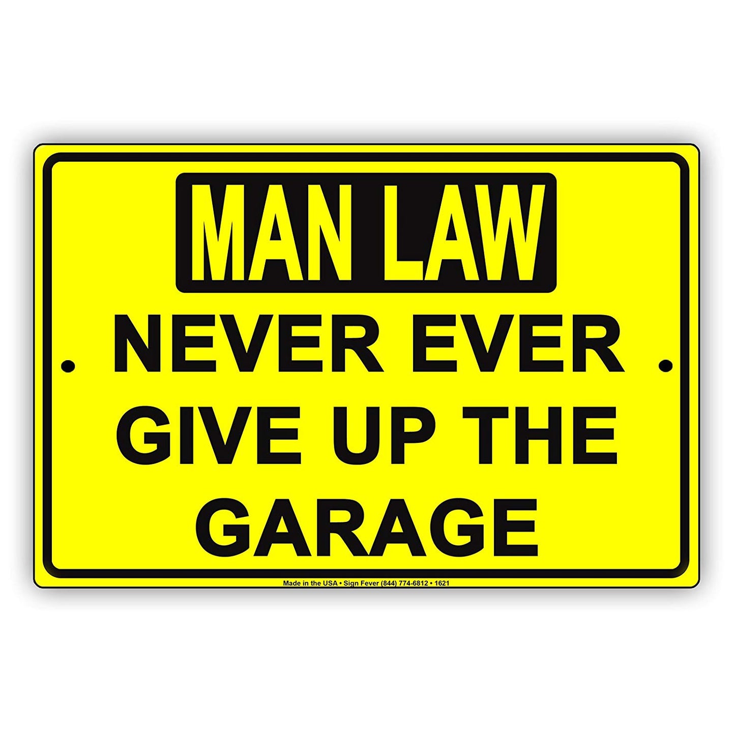 Man Law Never Ever Give Up The Garage Humor Cave Novelty Gag Jokes Funny Notice Aluminum