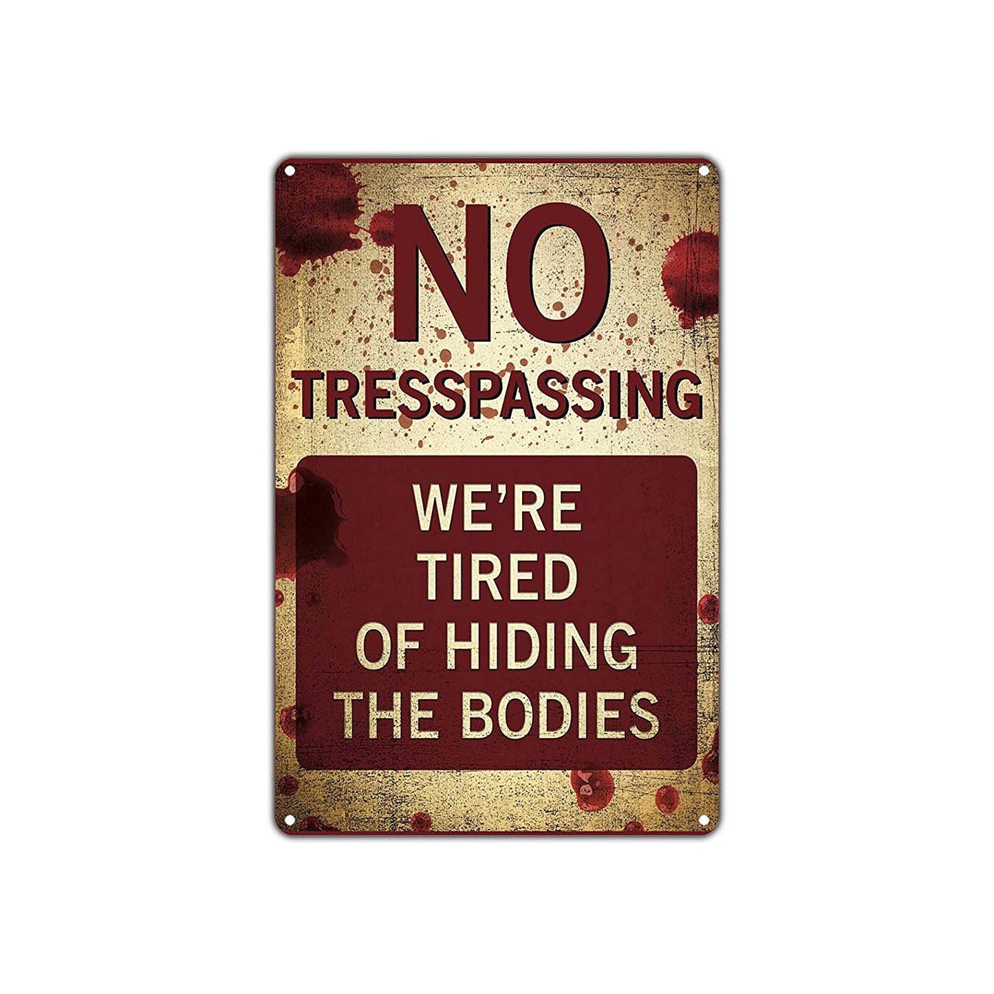 No Trespassing We're Tired Of Hiding The Bodies Funny Novelty Vintage Retro Aluminum