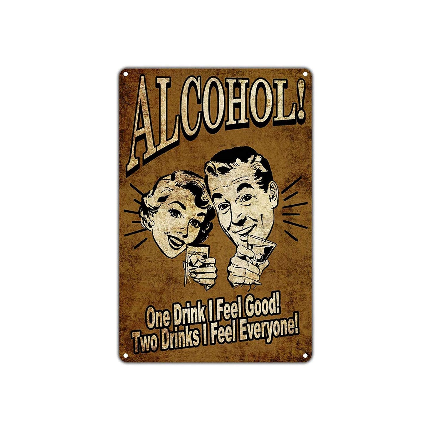 Alcohol One Drink I Feel Good Two Drinks I Feel Everyone! Novelty Retro Decor Art Shop Aluminum