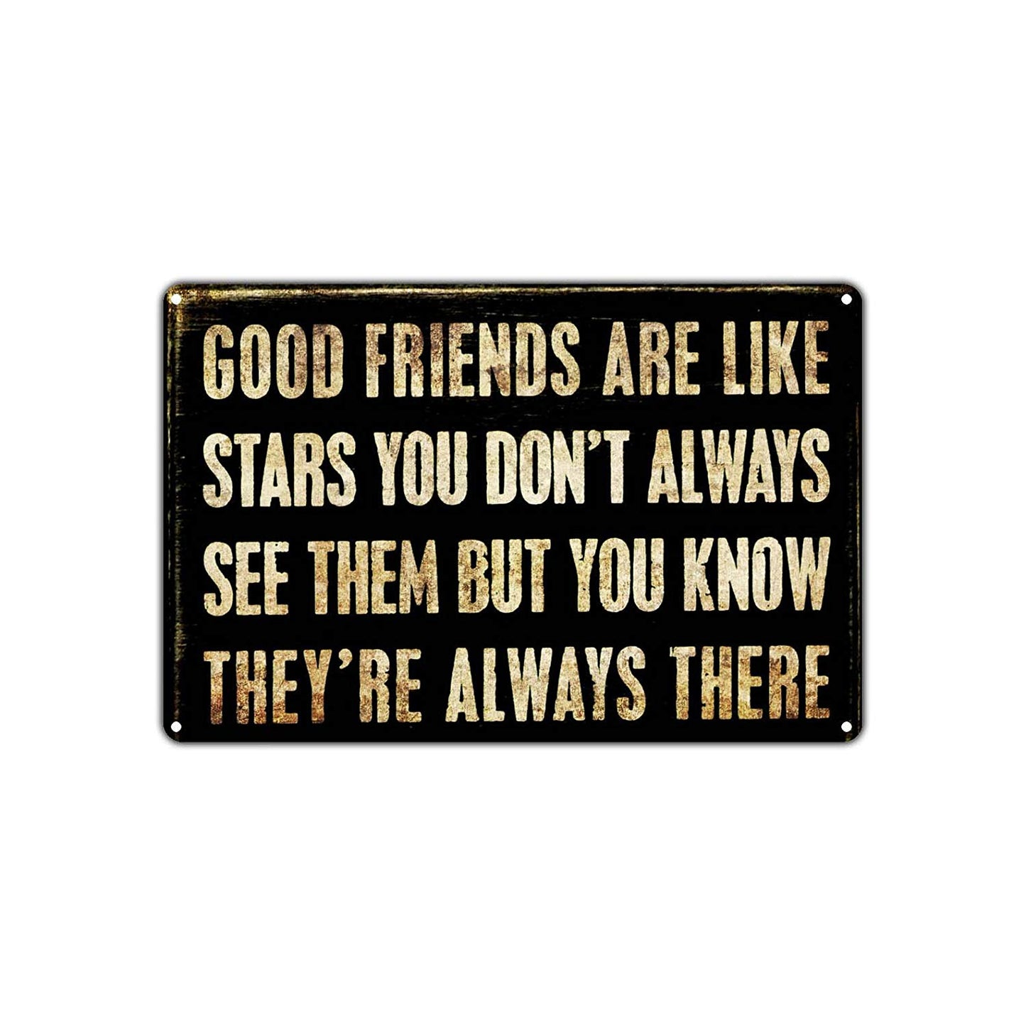 Good Friends Are Like Stars You Don't Always See Them But They're Always There Retro Aluminum