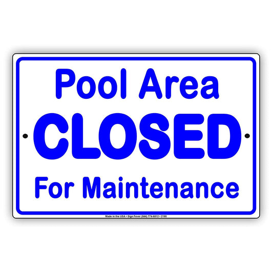 Pool Area Closed For Maintenance Courtesy Informational Alert Caution Warning Notice Aluminum