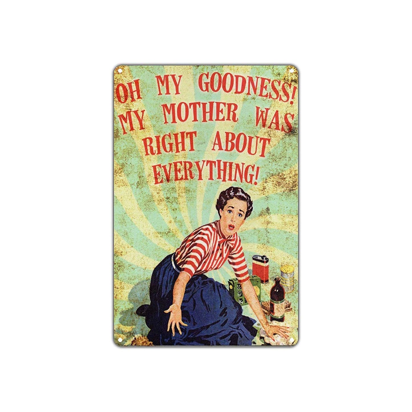 Oh My Goodness My Mother Was Right About Everything Vintage Retro Décor Wall Aluminum