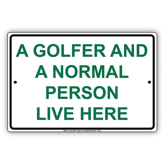A Golfer And A Normal Person Live Here Enthusiasts Hilarious Epic Funny Novelty Caution Aluminum