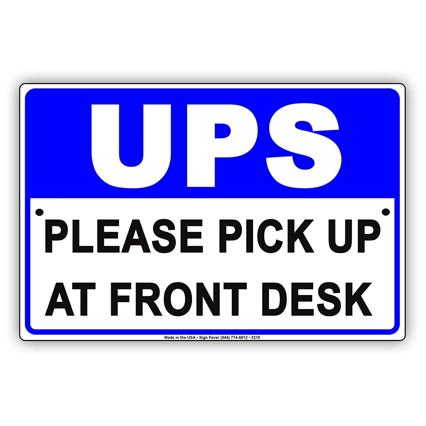Ups Please Pick Up At Front Desk Mail Deliveries Shipping Area Alert Caution Warning Notice Aluminum