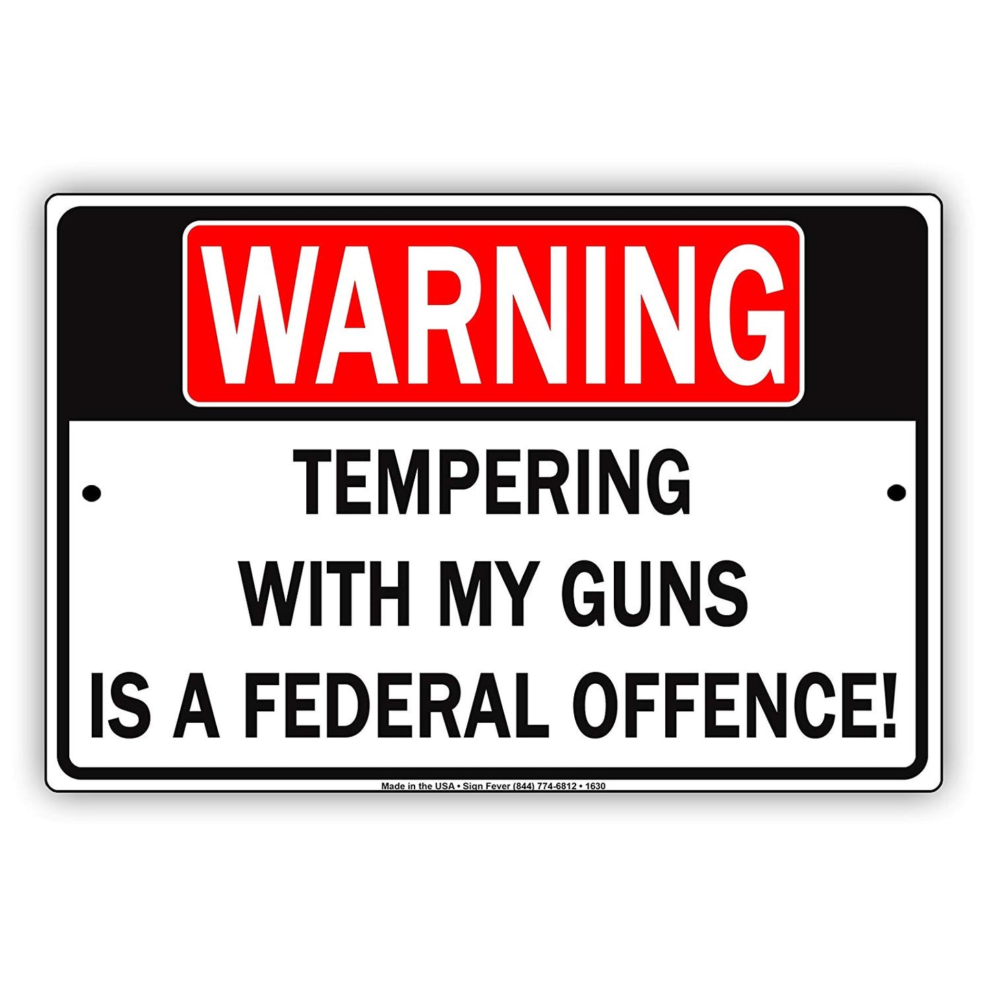 Warning Tampering With My Guns Is A Federal Offence! Gag Jokes Entertaining Funny Notice Aluminum
