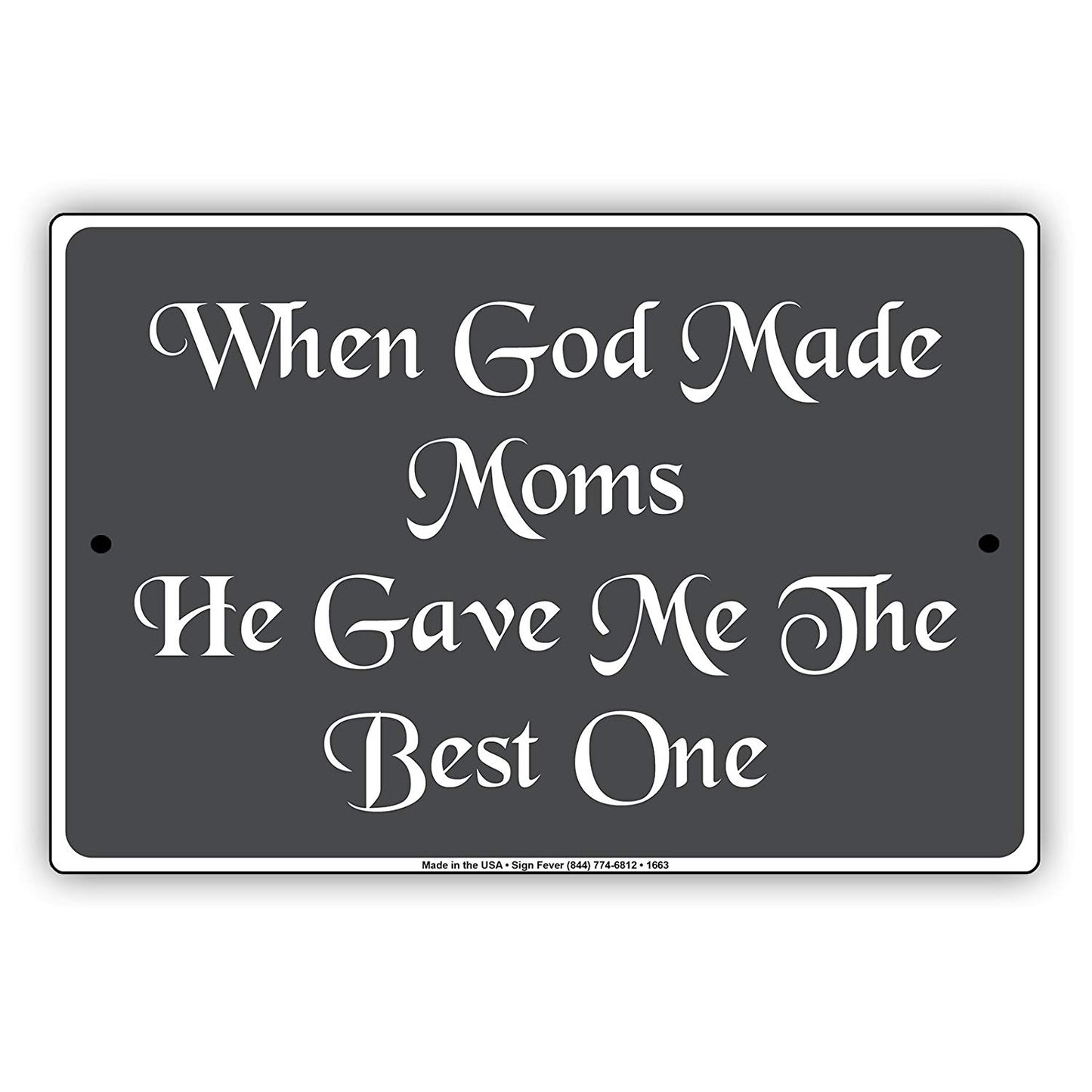 When God Made Moms He Gave Me To The Best One Mothers Parking Only Others Will Be Towed Aluminum