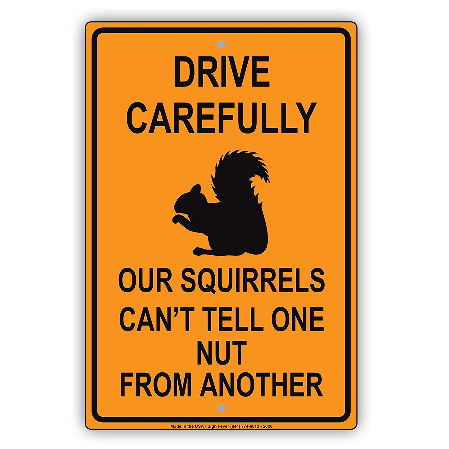 Drive Carefully Our Squirrels Can't Tell One Nut From Another Humor Funny Caution Warning Aluminum