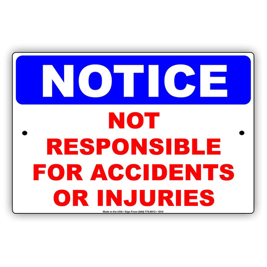 Notice Not Responsible For Accidents Or Injuries Safety Warning Caution Alert Attention Aluminum