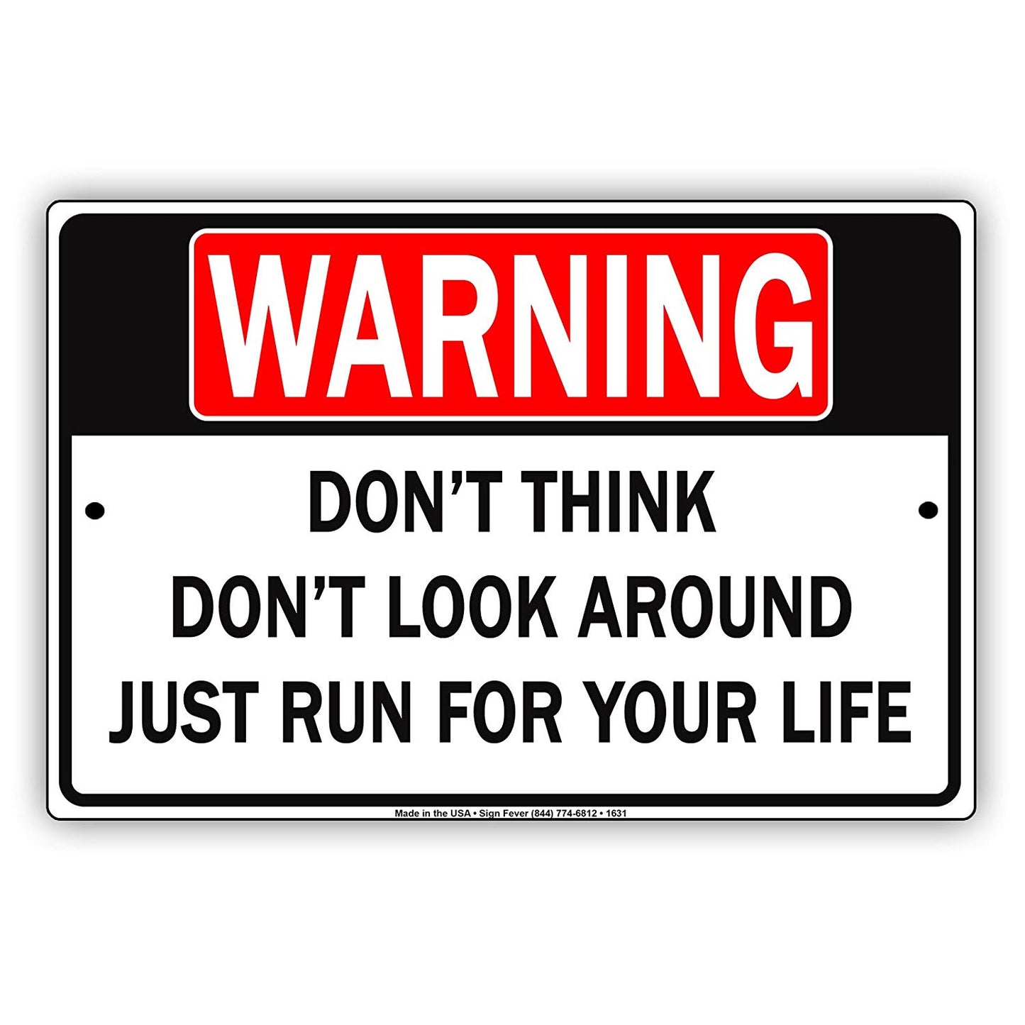 Warning Don't Think Don't Look Around Just Run For Your Life Gag Funny Jokes Notice Aluminum