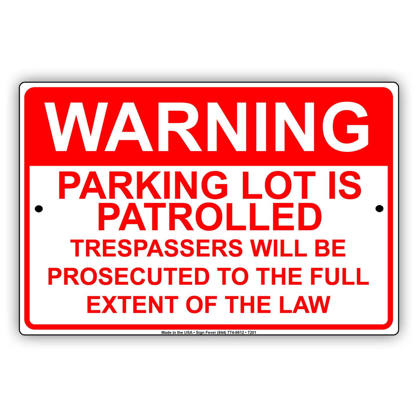 Warning Parking Lot Is Patrolled Trespassers Will Be Prosecuted To The Full Extent Of The Law Aluminum Metal Sign Plate