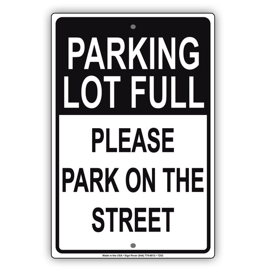 Notice Parking Lot Full Please Park On The Street Vehicle Cars Aluminum Metal Sign Plate