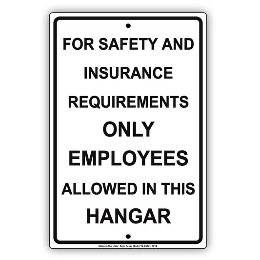 For Safety And Insurance Requirements Only Employees Allowed In This Hangar Aluminum Metal Sign Plate