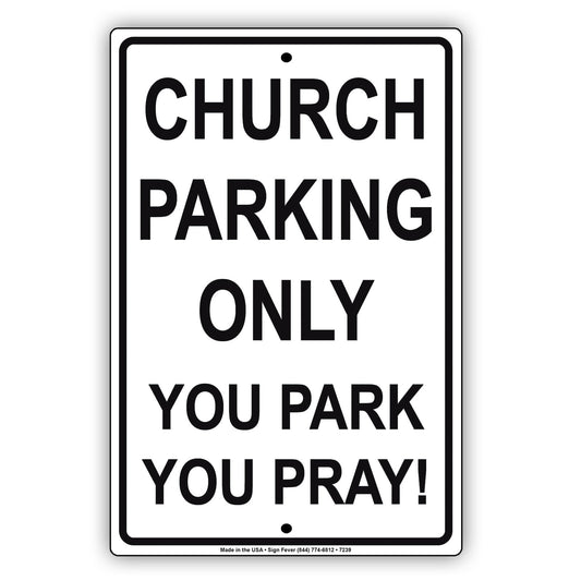 Church Parking Only You Park You Pray! Street Road Aluminum Metal Sign Plate