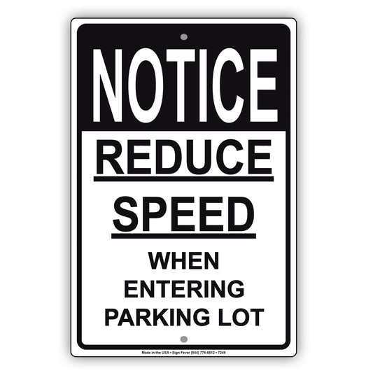 Notice Reduced Speed When Entering Parking Lot Aluminum Metal Sign Plate