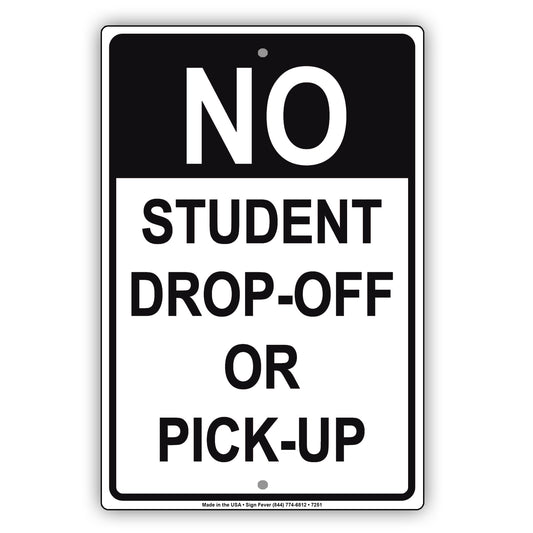 No Student Drop-Off Or Pick-Up Aluminum Metal Sign Plate
