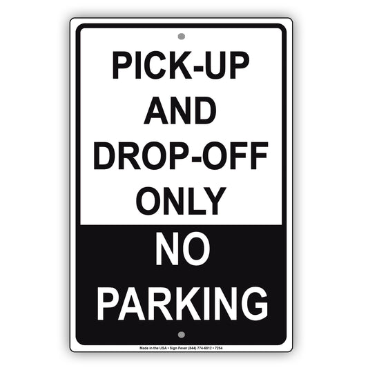 Pick-Up And Drop-Off Only No Parking Aluminum Metal Sign Plate