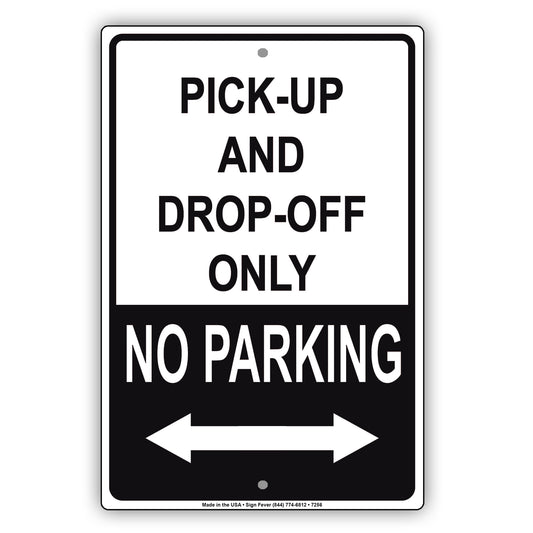 No Parking Pick-Up And Drop-Off Only Aluminum Metal Sign Plate