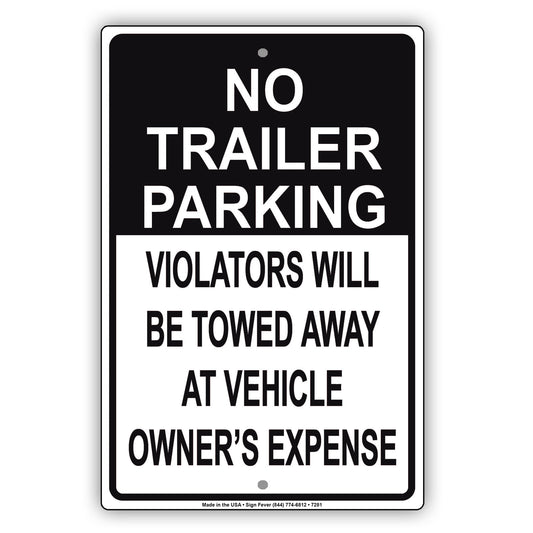 No Trailer Parking Violators Will Be Towed Away At Vehicle Owner's Expense Sign
